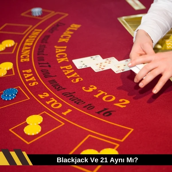 Blackjack Ve 21 Aynı Mı